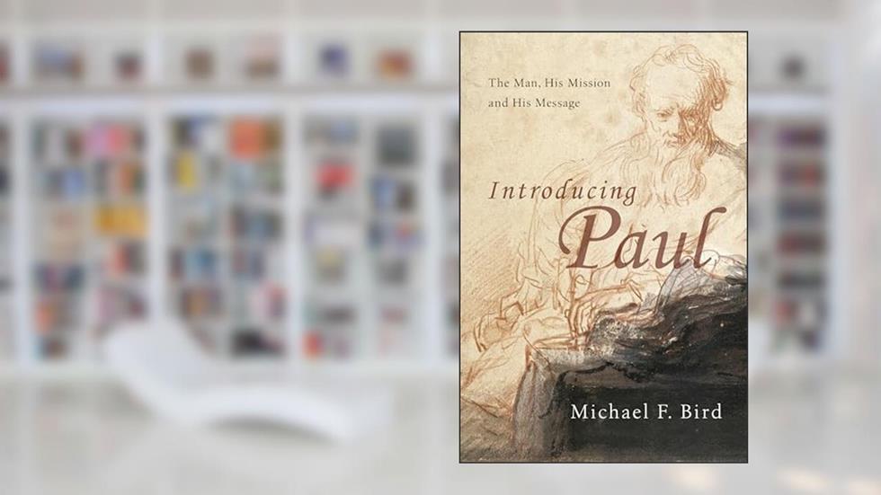 Introducing Paul: The Man, His Mission and His Message, written by Michael F. Bird