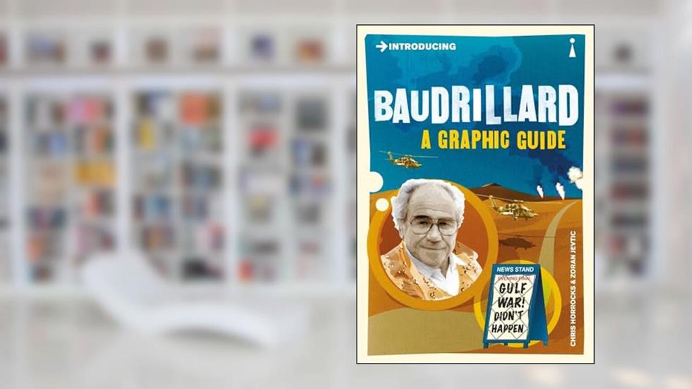 Introducing Baudrillard: A Graphic Guide (Graphic Guides), written by Chris Horrocks