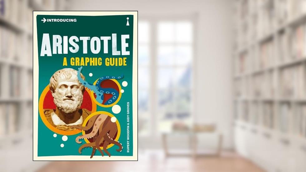 Introducing Aristotle: A Graphic Guide (Graphic Guides), written by Rupert Woodfin