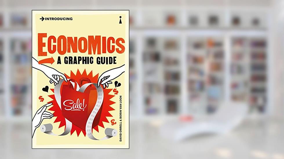 Introducing Economics: A Graphic Guide (Graphic Guides), written by David Orrell