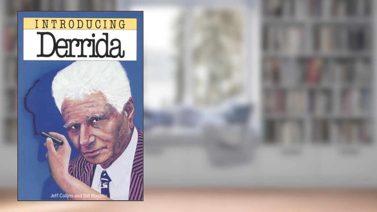 Introducing Derrida, written by Jeff Collins