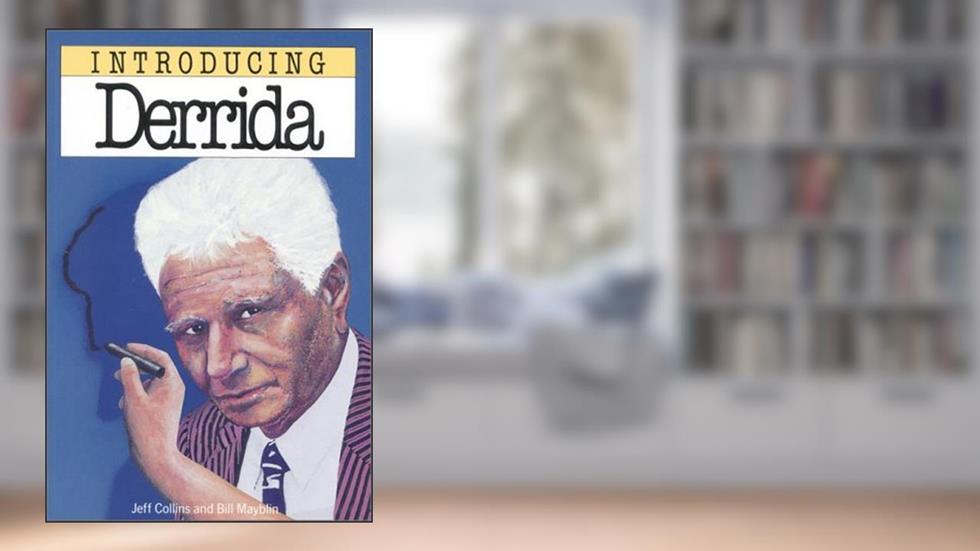 Introducing Derrida, written by Jeff Collins