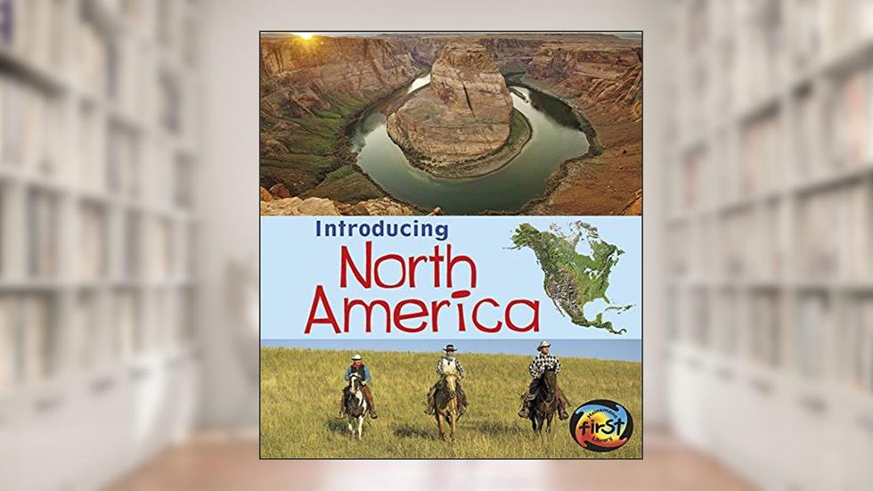 Introducing North America (Introducing Continents), written by Chris Oxlade