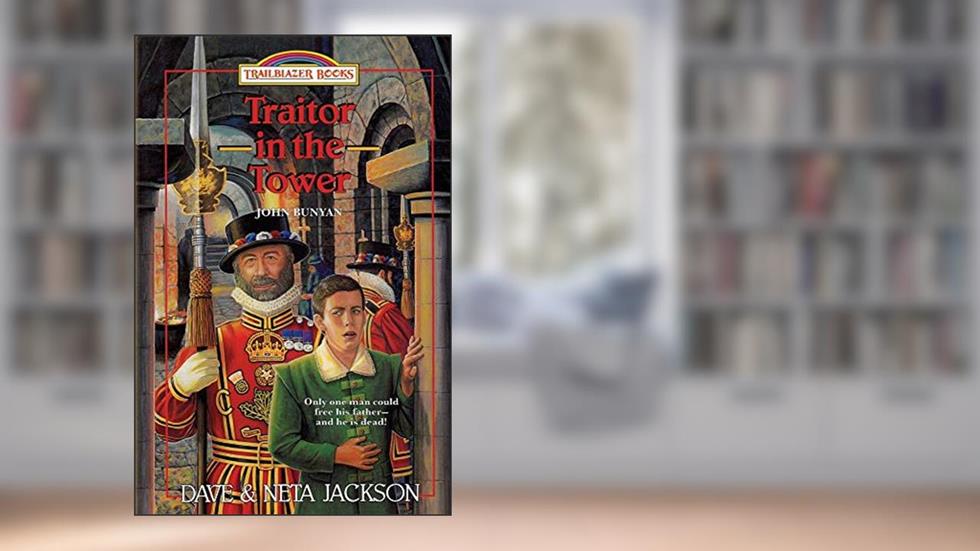 Traitor in the Tower: Introducing John Bunyan (Trailblazer Books), written by Dave Jackson; Neta Jackson