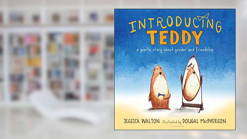 Introducing Teddy: A gentle story about gender and friendship, written by Jessica Walton