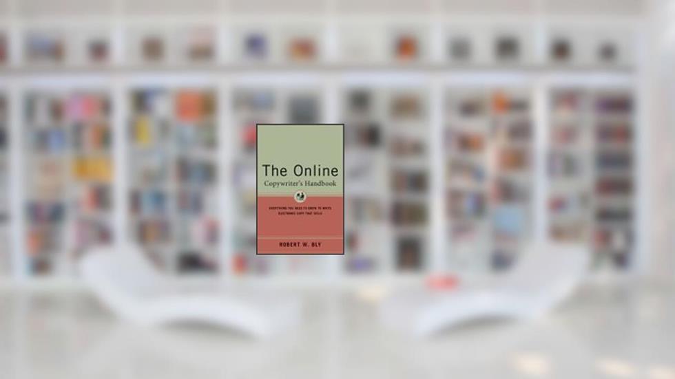The Online Copywriter's Handbook: Everything You Need to Know to Write Online Copy That Sells, written by Robert W. Bly