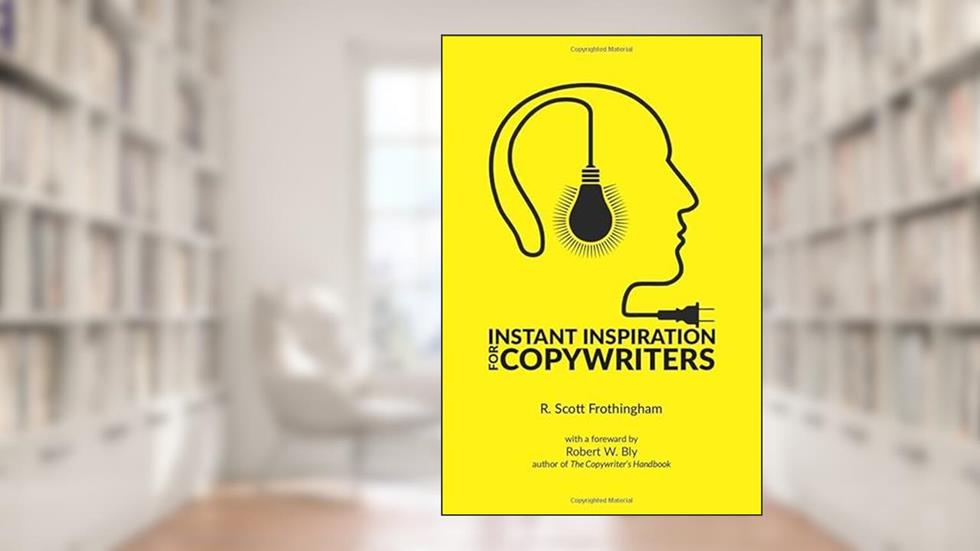 Instant Inspiration for Copywriters, written by R. Scott Frothingham