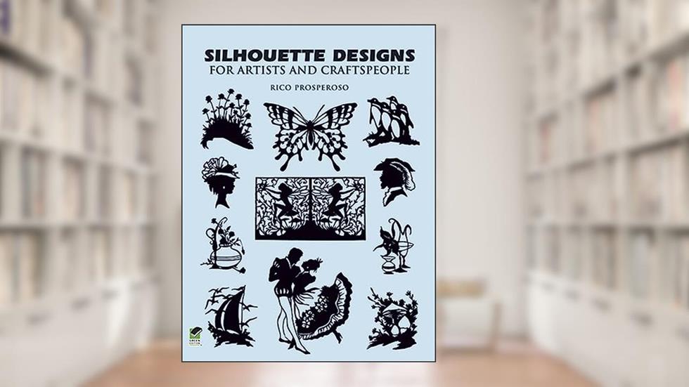 Silhouette Designs for Artists and Craftspeople (Dover Pictorial Archive), written by Rico Prosperoso