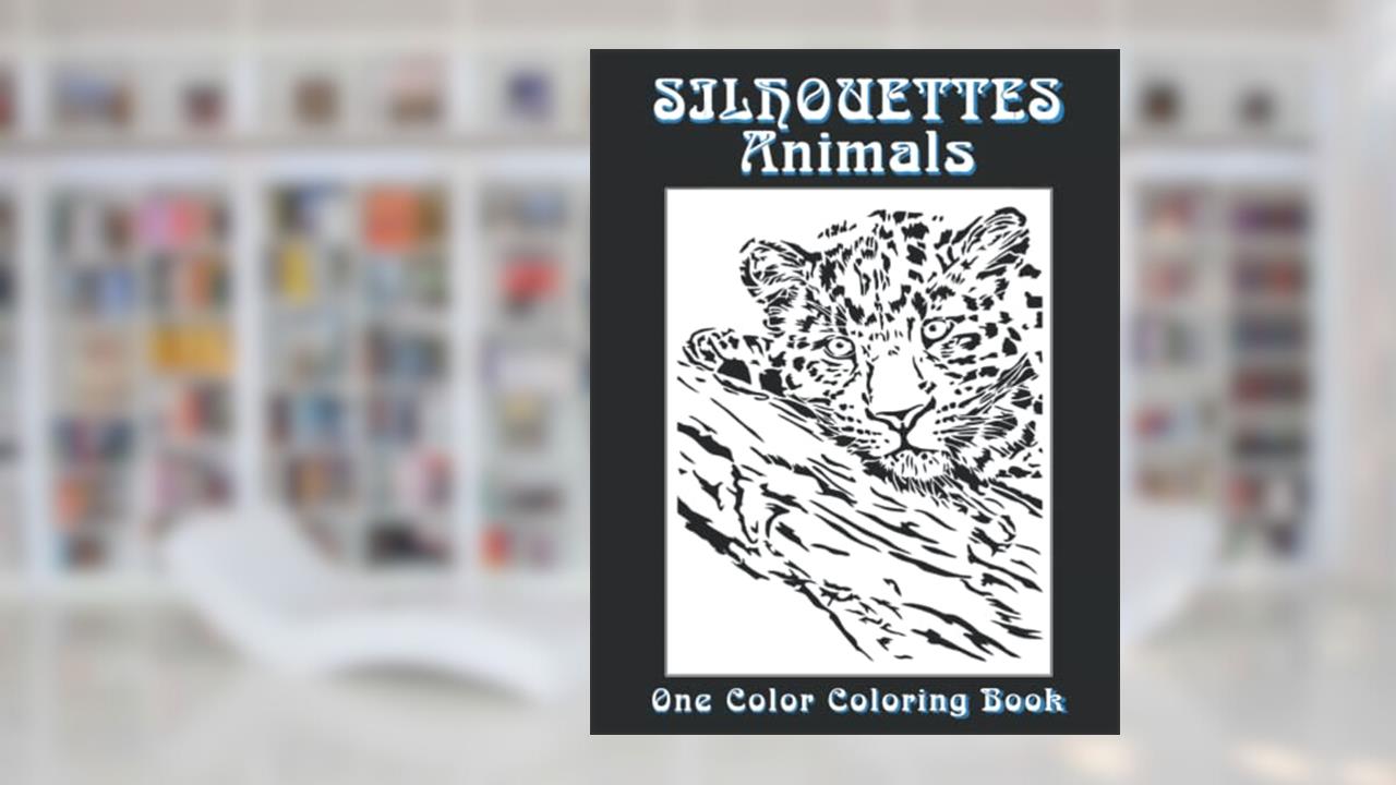 SILHOUETTES Animals - One Color Coloring Book: Very Relaxing and Easy to Do (SILHOUETTES One color Coloring book), written by Jennifer Rolling