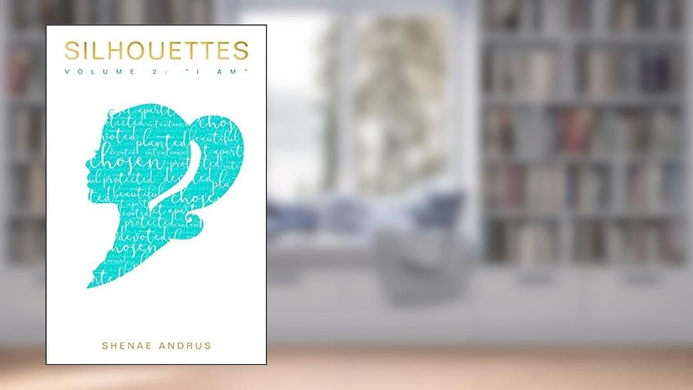 Silhouettes: Volume 2: I AM, written by Shenae Andrus