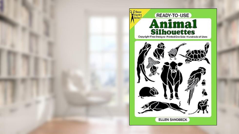 Ready-to-Use Animal Silhouettes (Dover Clip Art Ready-to-Use), written by Ellen Sandbeck