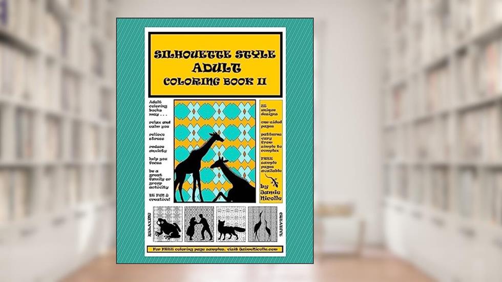 Silhouette Style Adult Coloring Book II, written by Jamie Nicolle