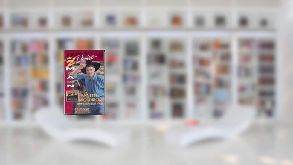 Temptation Texas Style! (Man Of The Month, Sons Of Texas) (Silhouette Desire), written by Annette Broadrick