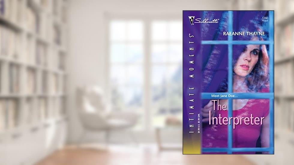 The Interpreter (Silhouette Intimate Moments), written by Raeanne Thayne