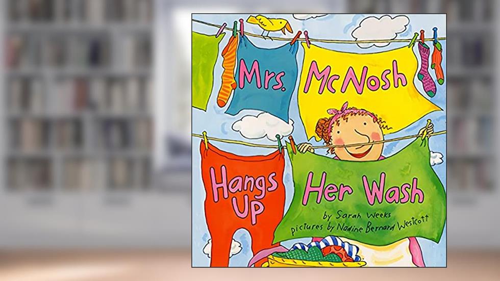 Mrs. McNosh Hangs Up Her Wash, written by Sarah Weeks
