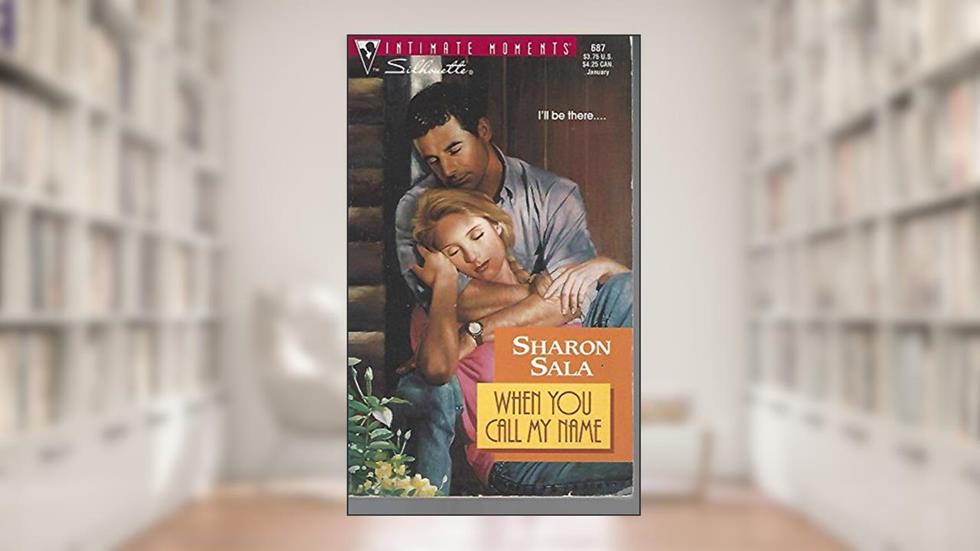 When You Call My Name (Silhouette Intimate Moments), written by Sharon Sala