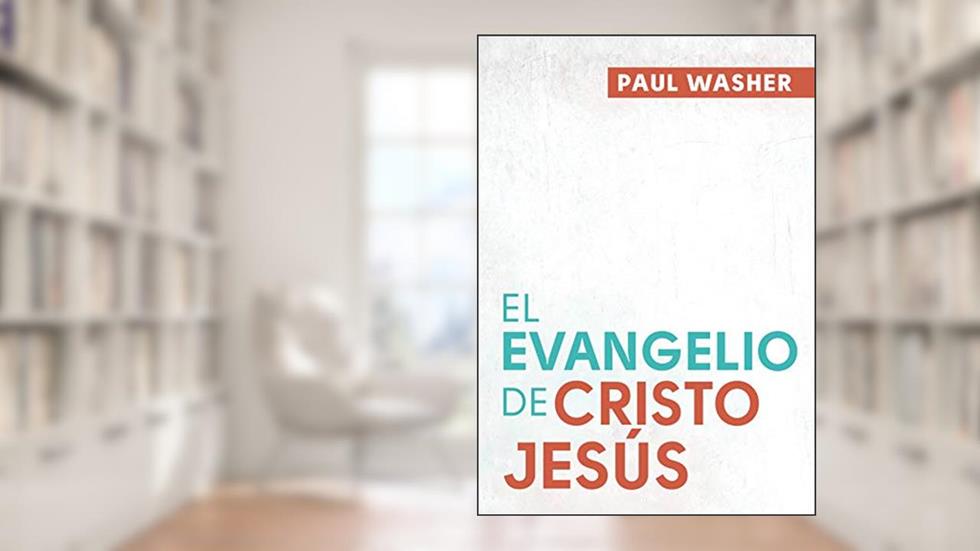 El Evangelio de Cristo Jesús (Spanish Edition), written by Paul Washer