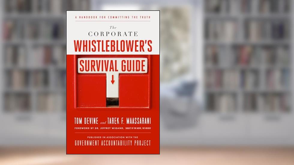 The Corporate Whistleblower's Survival Guide: A Handbook for Committing the Truth, written by Tom Devine; Tarek F. Maassarani