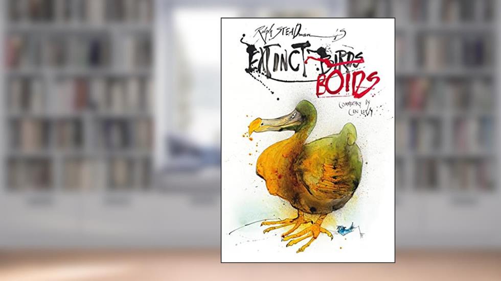 Extinct Boids, written by Ralph Steadman; Ceri Levy