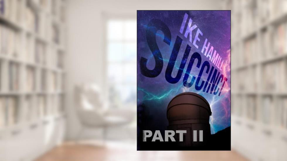 Succinct: Part 2 (Extinct), written by Ike Hamill