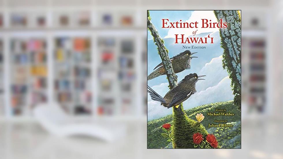 Extinct Birds of Hawaii, written by Michael Walther