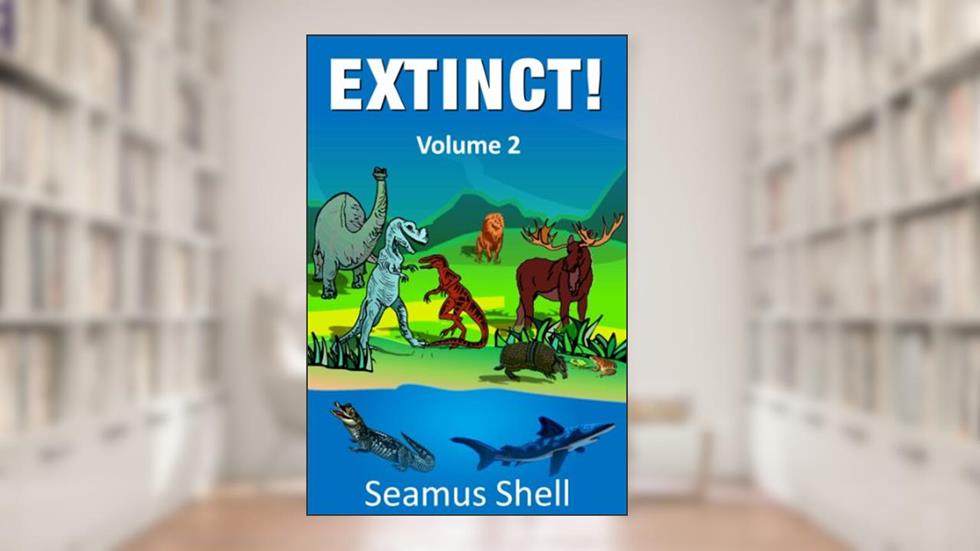 EXTINCT!, written by Seamus Shell