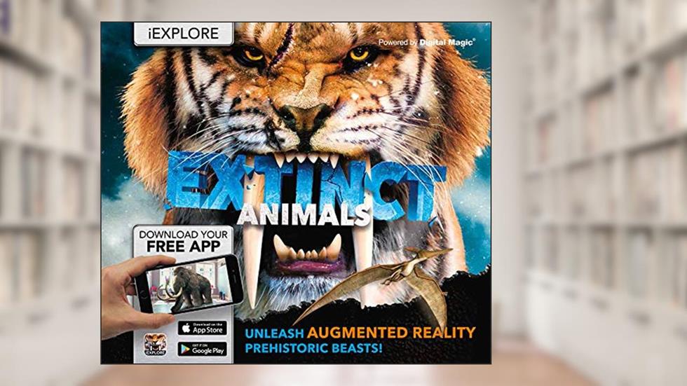 Extinct Animals: Unleash Augmented Reality Prehistoric Beasts! (iExplore), written by Camilla de la Bédoyère