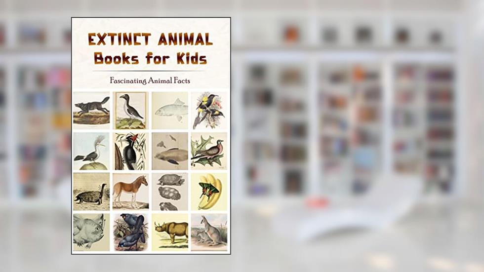 Extinct Animal Books for Kids: Fascinating Animal Facts: Natural History Books, written by Michael Spicer