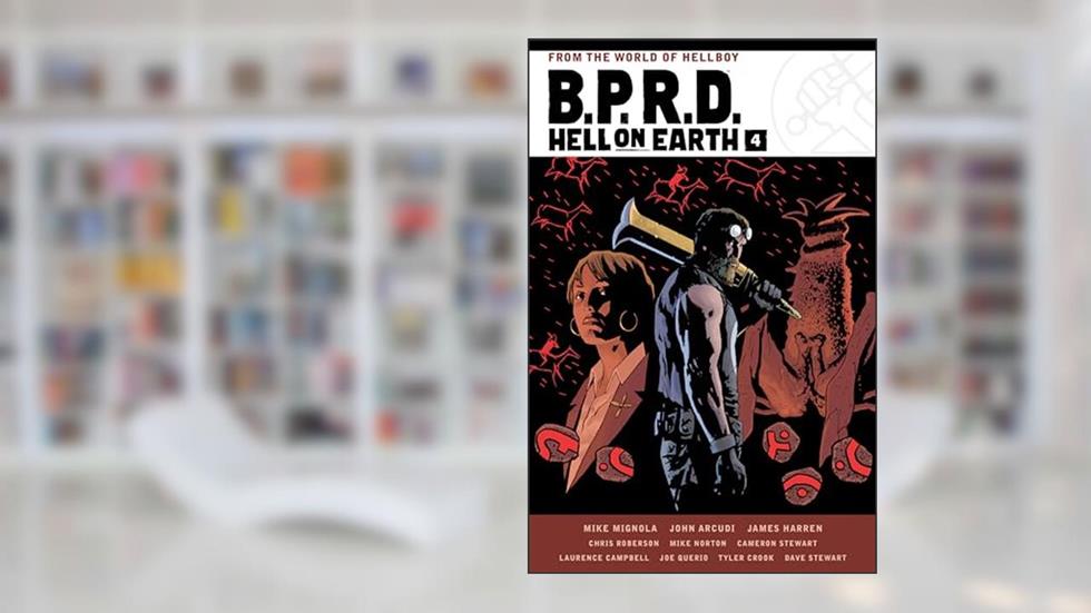 B.P.R.D. Hell on Earth Volume 4 (B.P.R.D., 4), written by Mike Mignola; John Arcudi; Cameron Stewart; Chris Roberson