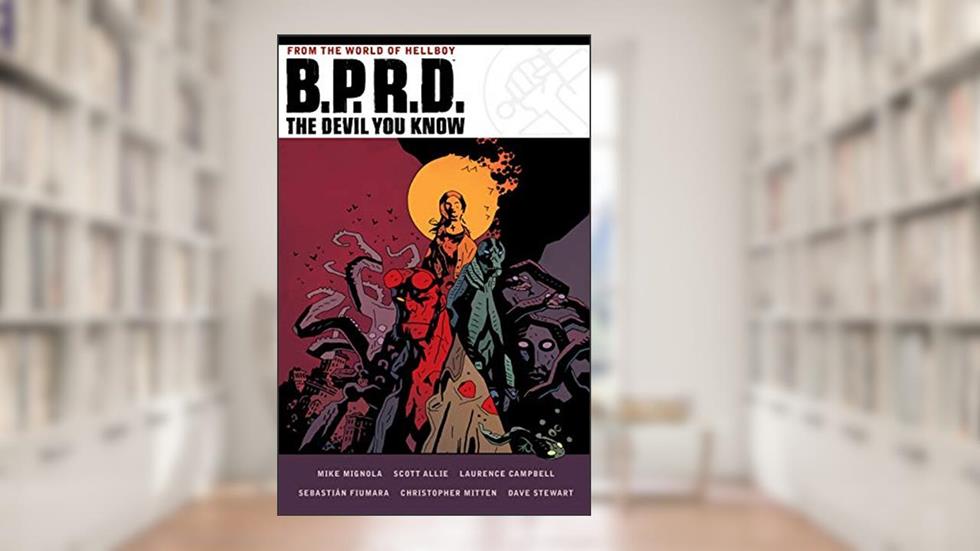 B.P.R.D. The Devil You Know Omnibus, written by Mike Mignola; Scott Allie