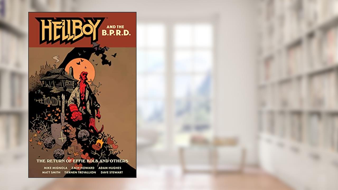 Hellboy and the B.P.R.D.: The Return of Effie Kolb and Others, written by Mike Mignola