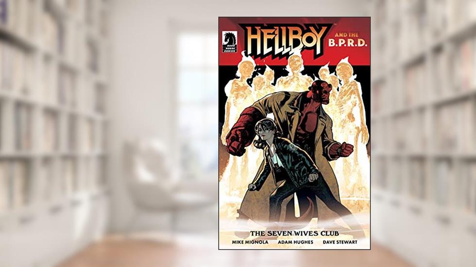 Hellboy and the B.P.R.D.: The Seven Wives Club, written by Mike Mignola