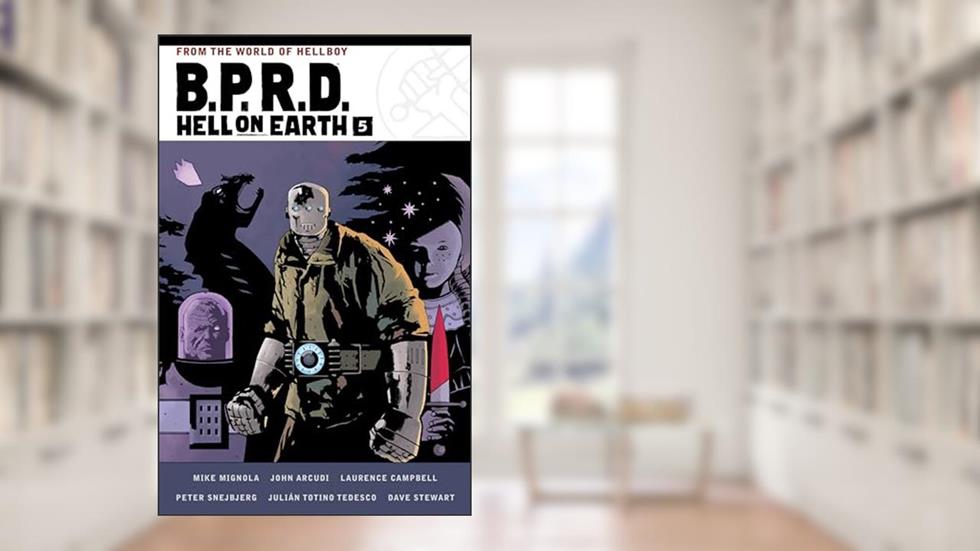 B.P.R.D. Hell on Earth Volume 5, written by Mike Mignola; John Arcudi
