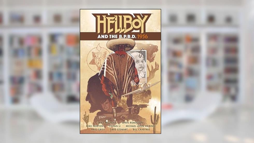 Hellboy and the B.P.R.D.: 1956, written by Mike Mignola; Chris Roberson