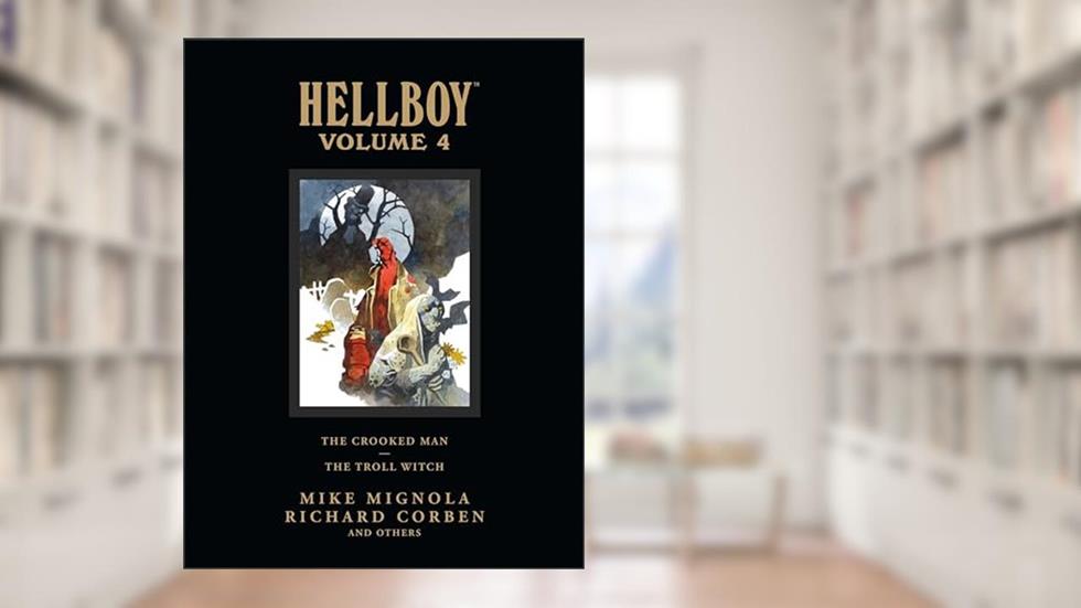 Hellboy Library Edition, Volume 4: The Crooked Man and The Troll Witch, written by Mike Mignola