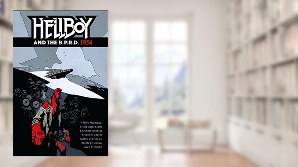 Hellboy and the B.P.R.D.: 1954, written by Mike Mignola; Chris Roberson