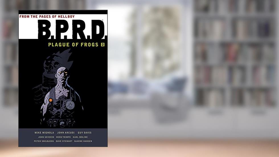 B.P.R.D. Plague of Frogs Volume 2 (B.P.R.D.: Plague of Frogs), written by Mike Mignola