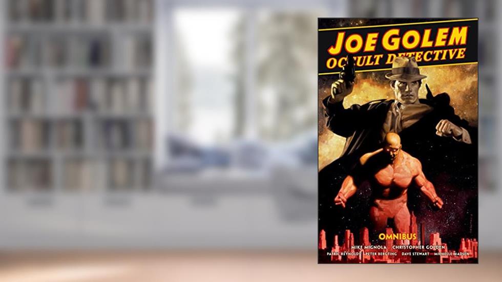 Joe Golem: Occult Detective Omnibus, written by Mike Mignola; Christopher Golden