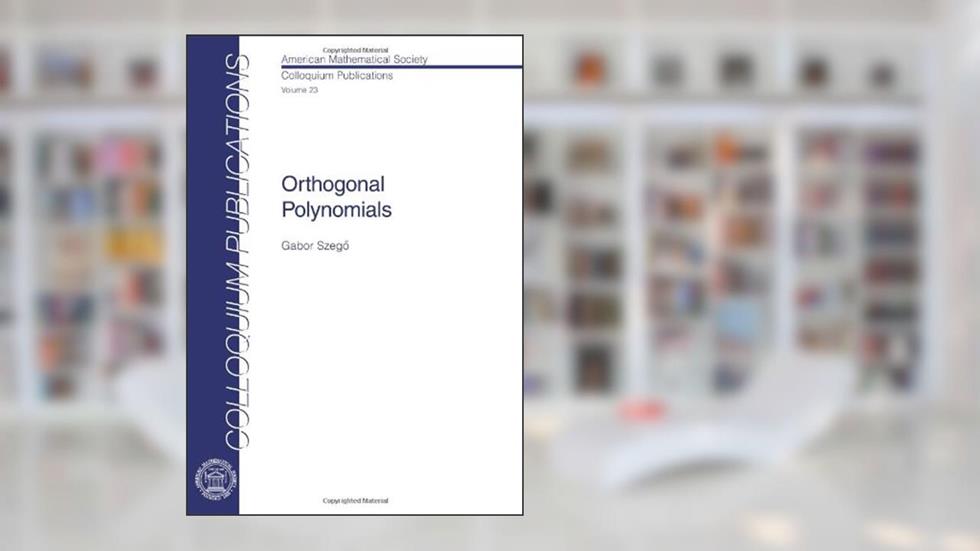 Orthogonal Polynomials (Colloquium Publications), written by Gabor Szego