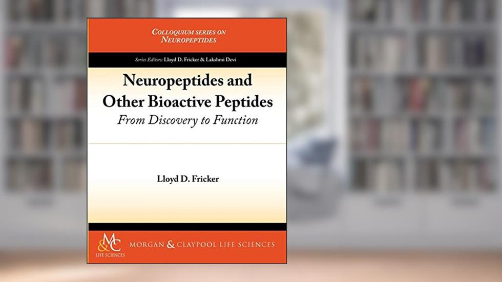 Neuropeptides and Other Bioactive Peptides: From Discovery to Function (Colloquium Series on Neuropeptides), written by Lloyd D. Fricker