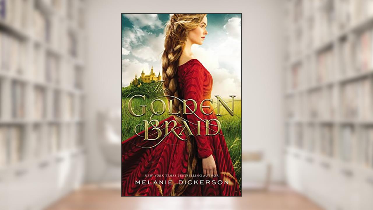 The Golden Braid, written by Melanie Dickerson