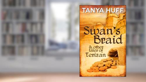 Cover from Swan's Braid and Other Tales of Terizan, written by Tanya Huff
