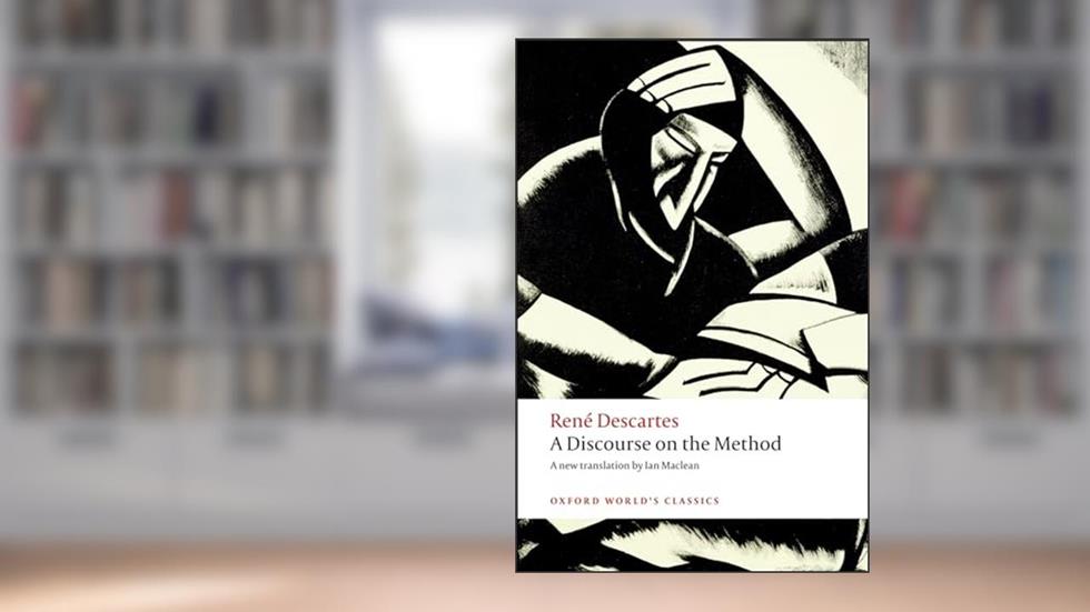 A Discourse on the Method (Oxford World's Classics), written by René Descartes