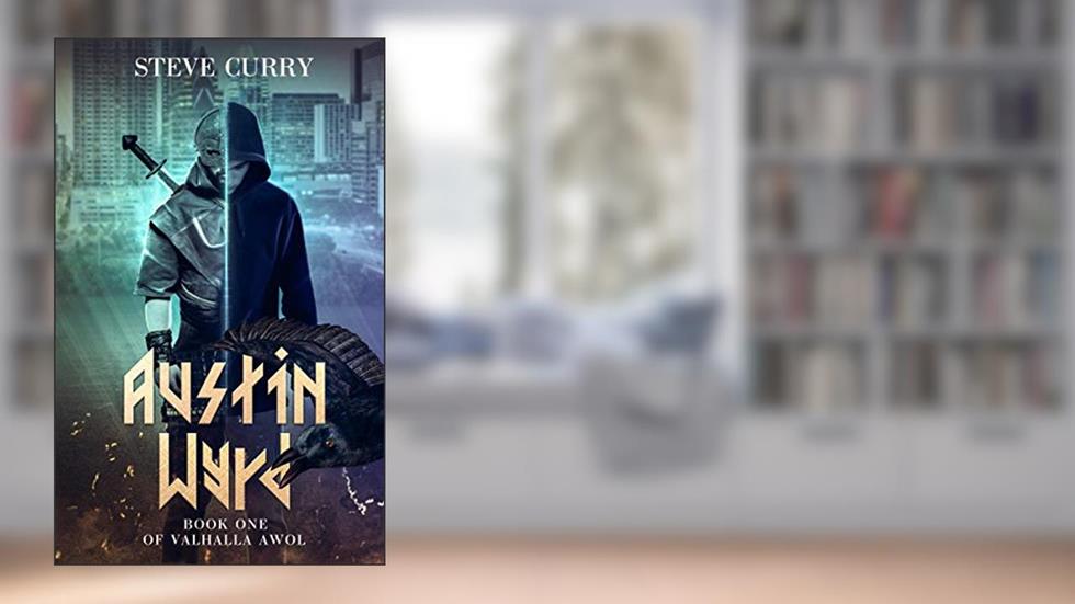 Austin Wyrd: Urban Fantasy with a Norse Edge. (Valhalla AWOL Book 1), written by Steve Curry