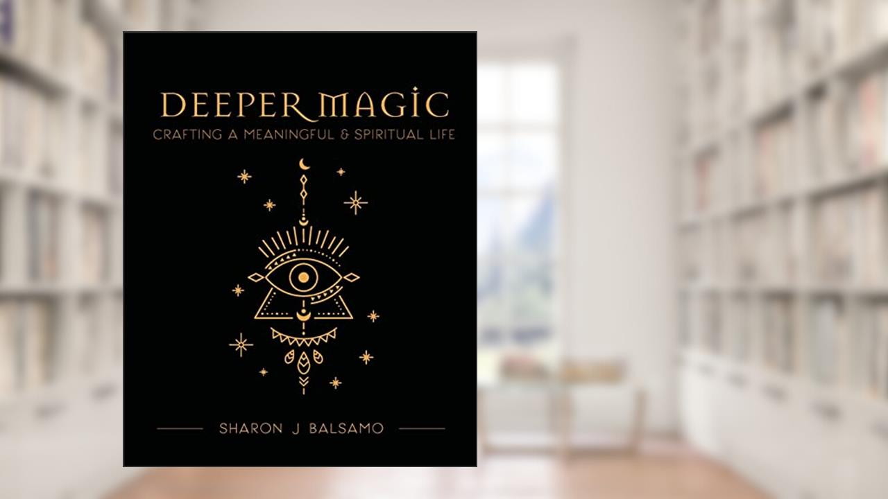 Deeper Magic, written by Sharon J Balsamo