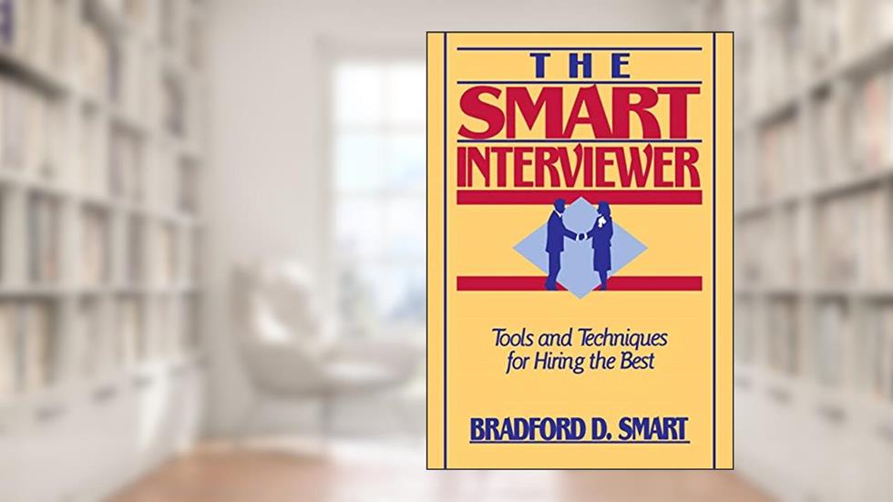 The Smart Interviewer, written by Bradford D. Smart