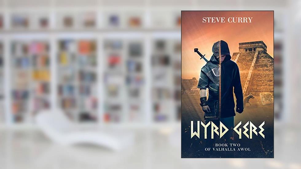 Wyrd Gere (Valhalla AWOL Book 2), written by Steve Curry