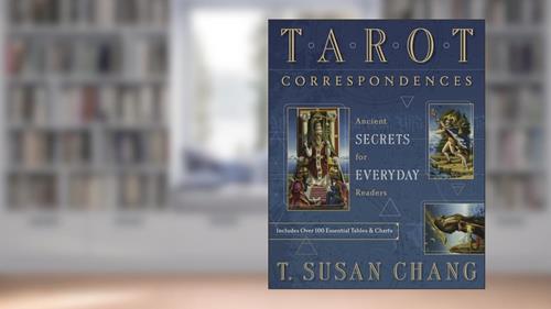 Cover from Tarot Correspondences: Ancient Secrets for Everyday Readers, written by T. Susan Chang