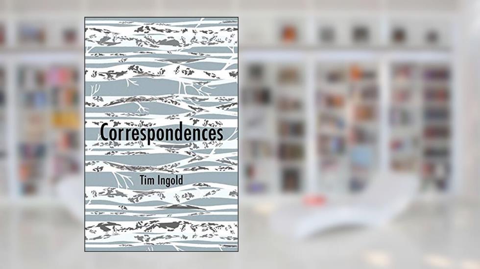 Correspondences, written by Tim Ingold