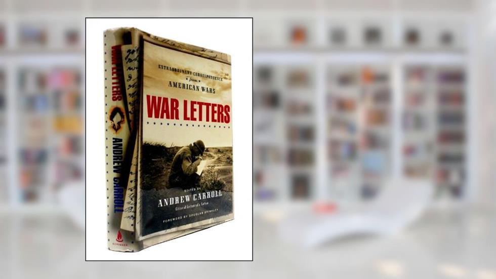 War Letters: Extraordinary Correspondence from American Wars, written by Andrew Carroll